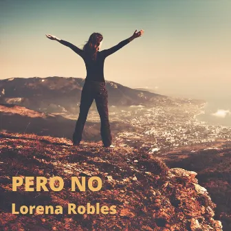 Pero No by Lorena Robles