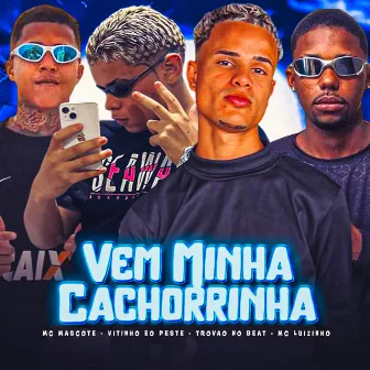 Vem Minha Cachorrinha by MC Mascote