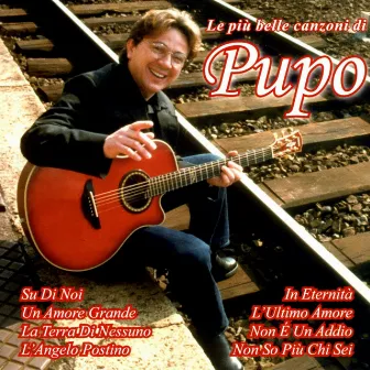 Le Piu' Belle Canzoni Di Pupo by Pupo