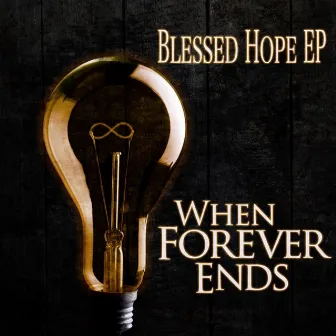 Blessed Hope EP by When Forever Ends