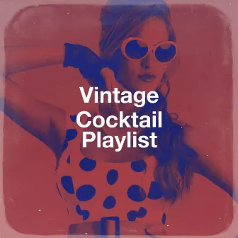 Vintage Cocktail Playlist by Unknown Artist