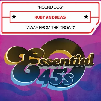 Hound Dog / Away from the Crowd (Digital 45) by Ruby Andrews