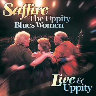 Live & Uppity by Saffire-The Uppity Blues Women