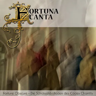 Fortune Obscure - Die Schicksalsballaden des Codex Chantilly by Fortuna Canta