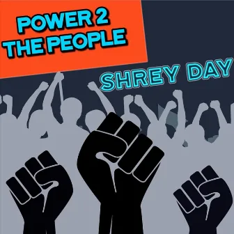 Power 2 the People by Shrey Day