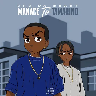 MANACE TO TAMARIND by Dro Da Beast