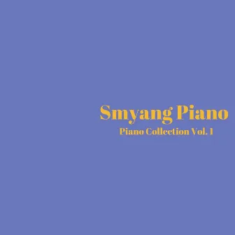 Piano Collection, Vol. 1 by Smyang Piano