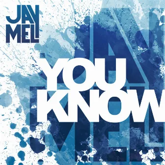 You Know by Jay Mel