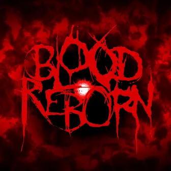 Blood Reborn by MonstDeath