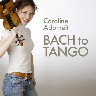 Bach To Tango by Caroline Adomeit