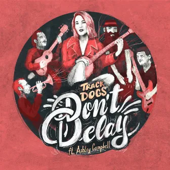 Don't Delay by Track Dogs