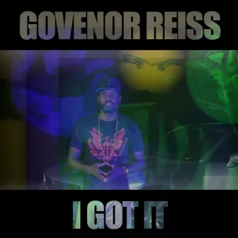 I Got It by Govenor Reiss