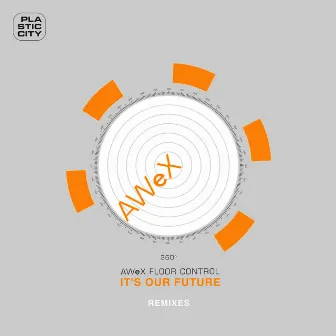 It's Our Future (The Remixes) by AWeX