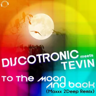 To the Moon and Back (Maxxx 2Deep Remix) by Discotronic