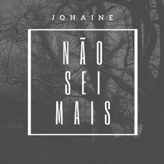 Não Sei Mais by Johaine