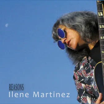 Reasons by Ilene Martinez