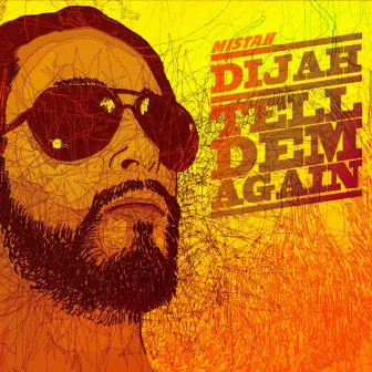 Tell Dem Again by Mistah Dijah