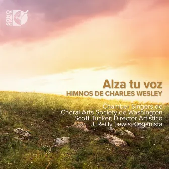 Alza Tu Voz: Himnos de Charles Wesley by The Choral Arts Society Of Washington