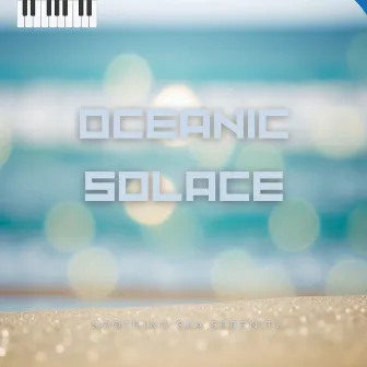 Oceanic Solace by Soothing Sea Serenity