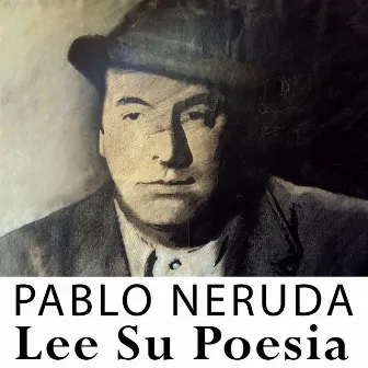 Lee Su Poesia by Pablo Neruda