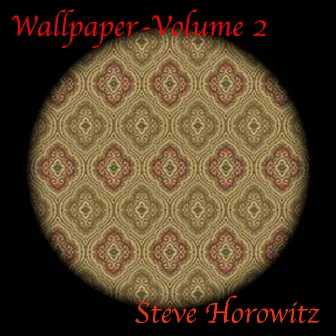 Wallpaper Volume 2 (20 Years of Pure Instrumental Magic) by Steve Horowitz