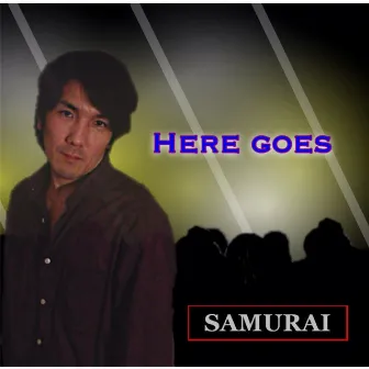 Here Goes by Samurai