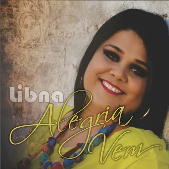 Alegria Vem by Libna