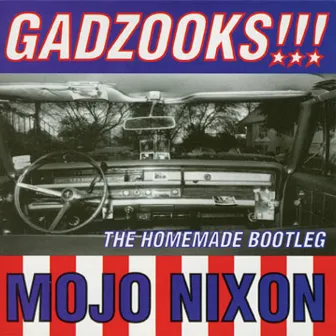 Gadzooks!!! The Homemade Bootleg by Mojo Nixon