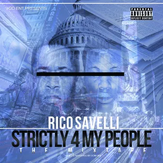 Strictly 4 My People The Mixtape by Rico Savelli