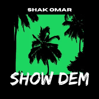 Show Dem by Shak Omar