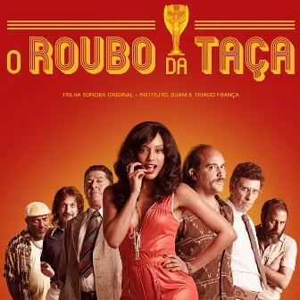 O Roubo da Taça (Trilha Sonora do Filme ) by Thiago França