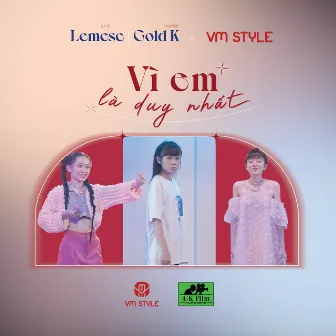 Vì em là duy nhất by Gold K