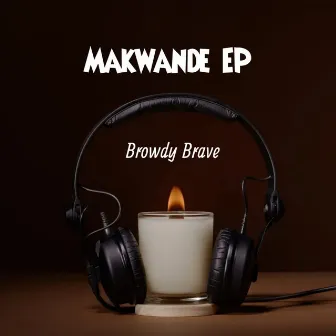 Makwande by Browdy Brave