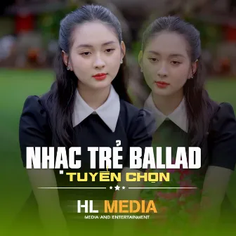 Nhạc Trẻ Ballad Tuyển Chọn by HL