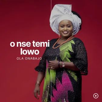 O Nse Temi Lowo by Ola Onabajo