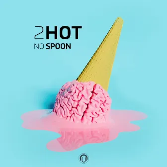 2 Hot by NO SPOON