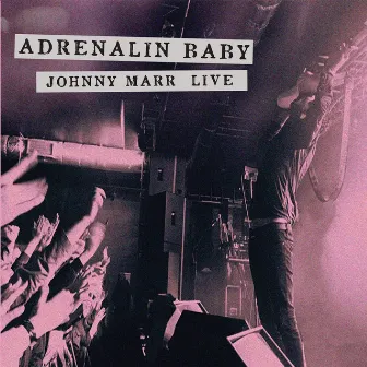 Adrenalin Baby - Johnny Marr Live by Johnny Marr