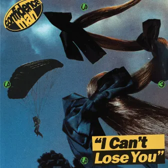 I CAN'T LOSE YOU by Confidence Man