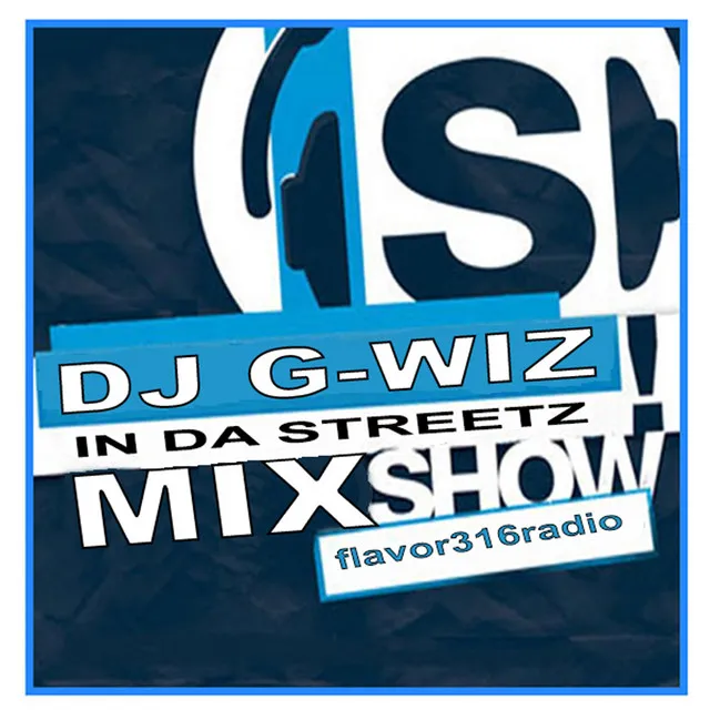 DJ G-Wiz Mixshow in da Streetz