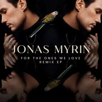 For The Ones We Love (Remixes) - EP by Jonas Myrin