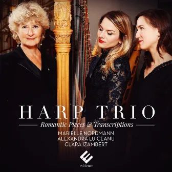 Harp Trio: Romantic Pieces & Transcriptions by Marielle Nordmann