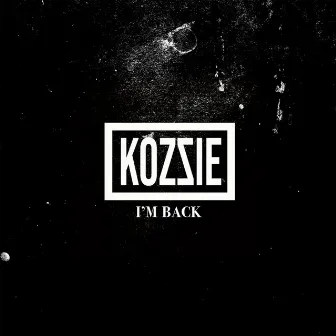 I'm Back by Kozzie