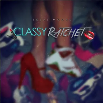 Classy Ratchet by Tejai Moore