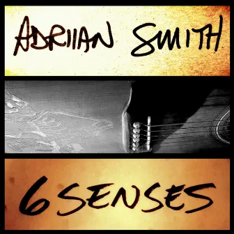 Six Senses (Acoustic) by Adrian J. Smith