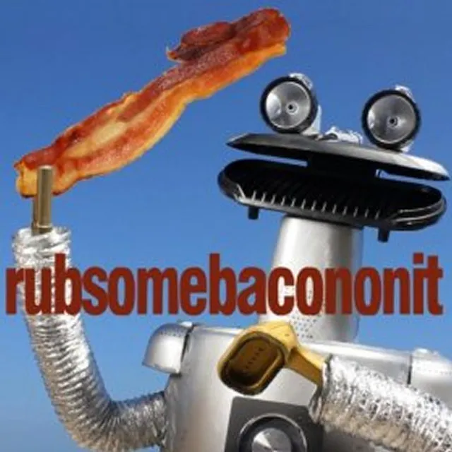 Rub Some Bacon on It