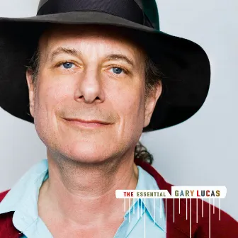 The Essential Gary Lucas by Gary Lucas