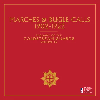 The Band of the Coldstream Guards, Vol. 15: Marches & Bugle Calls (1902-1922) by John MacKenzie-Rogan