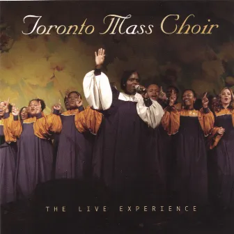 The Live Experience by Toronto Mass Choir