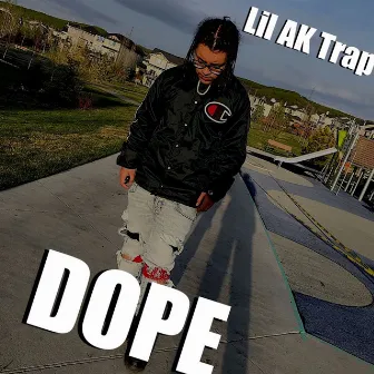 Dope by Lil AK Trap