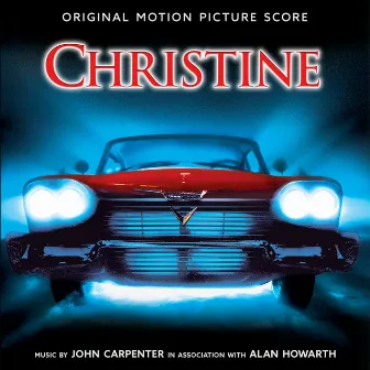 Christine (Original Motion Picture Score) by Alan Howarth